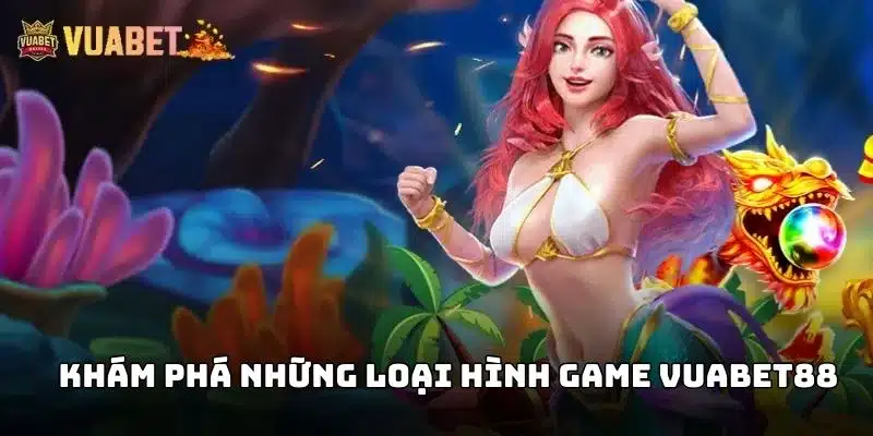 Khám phá những loại hình game Vuabet88 là gì