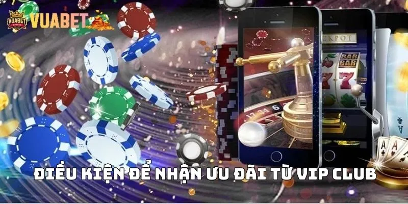 Điều kiện để hội viên VIP Vuabet88 nhận ưu đãi
