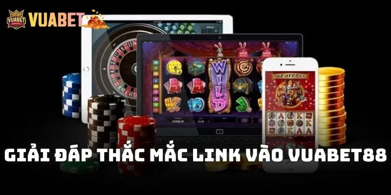 Giải đáp thắc mắc cho hội viên về tìm link vào Vuabet88 ở đâu
