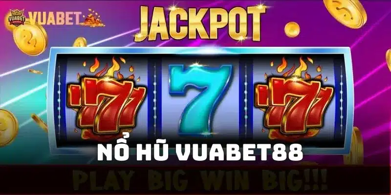 Tổng quan về thể loại game nổ hũ đổi thưởng của Vuabet88
