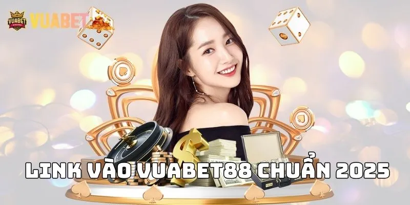 Tìm link vào Vuabet88 chuẩn nhất hiện nay