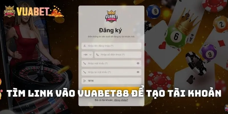 Tìm link vào Vuabet88 ở đâu để tạo tài khoản
