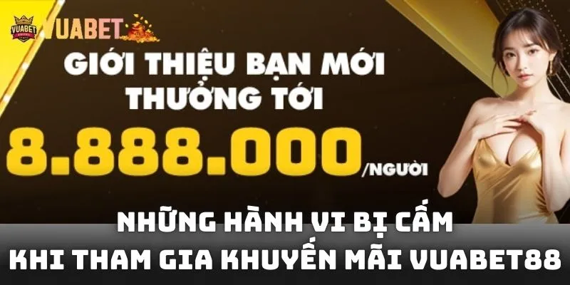 Các hành vi bị cấm bạn nên biết để không vi phạm khi nhận ưu đãi