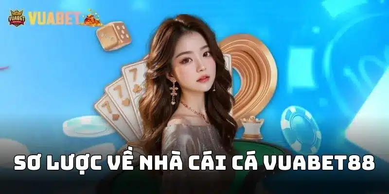 Giới thiệu sơ lược về nhà cái cá Vuabet88 là gì
