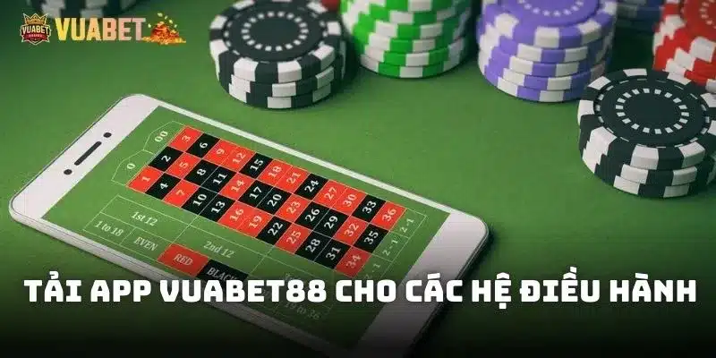 Tải app Vuabet88 cho các hệ điều hành đơn giản